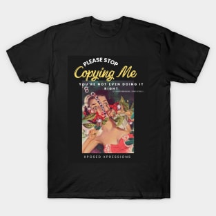 Stop Copying Me T-Shirt